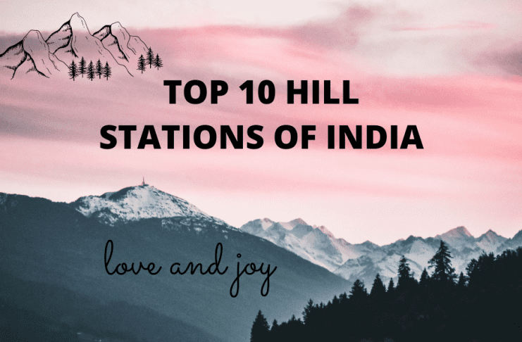 10 Top Hill Stations in India TOP 10 HILL STATIONS