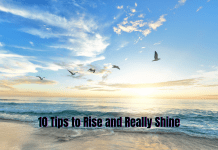 10 Tips to Rise and Really Shine Rise and Really Shine. Need a New Morning Routine