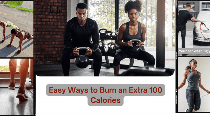 Easy Ways to Burn an Extra 100 Calories Easy Ways to Burn an Extra 100 Calories Today