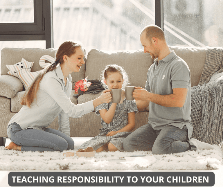 TEACHING RESPONSIBILITY TO YOUR CHILDREN