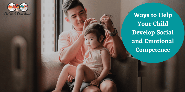 Ways to Help Your Child Develop Social and Emotional Competence