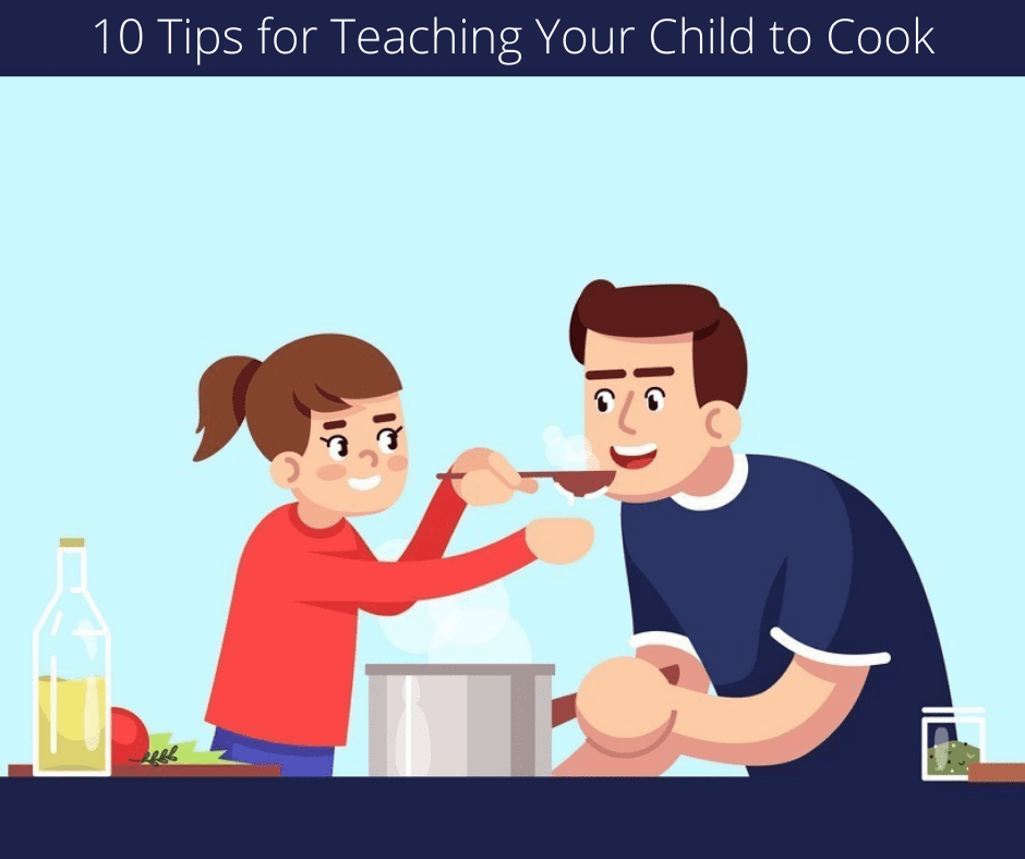 10 Tips for Teaching Your Child to Cook