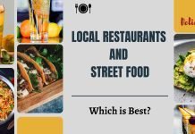 Local Restaurants and Street Food: Which One Offers Better Quality Local Restaurants and Street Food