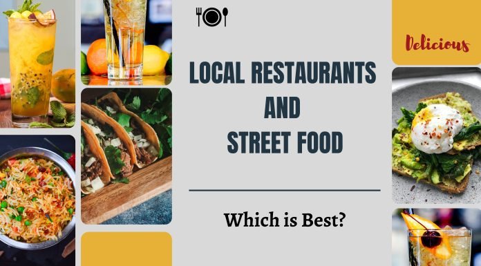 Local Restaurants and Street Food: Which One Offers Better Quality Local Restaurants and Street Food