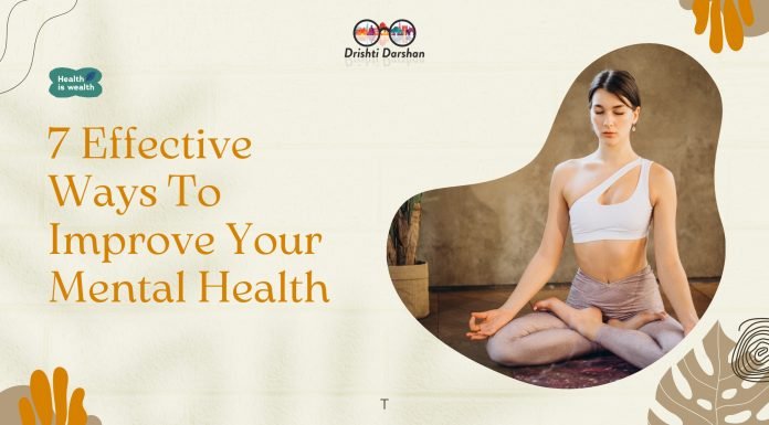 7 Effective Ways To Improve Your Mental Health in 2023 Mental Health