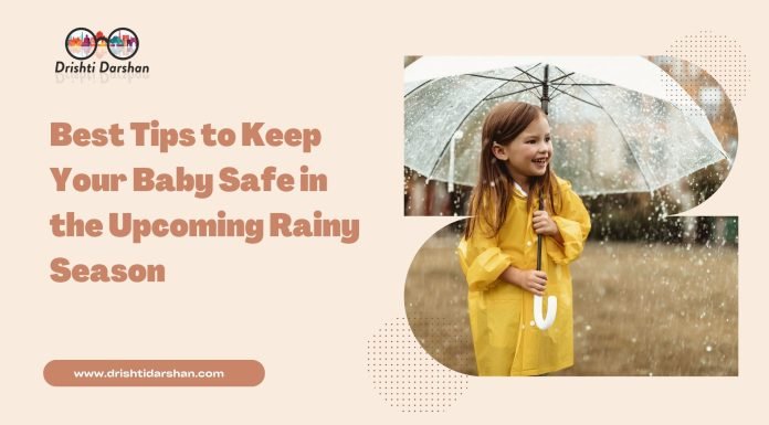 Best Tips to Keep Your Baby Safe in the Upcoming Rainy Season Rainy Season