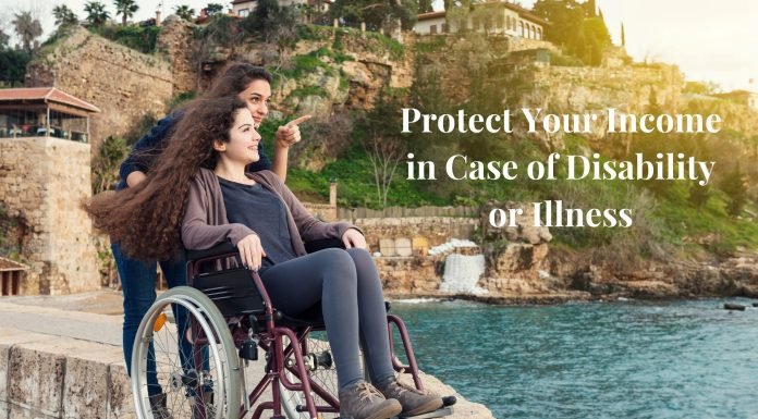 How Can You Protect Your Income in Case of Disability or Illness? Disability or Illness