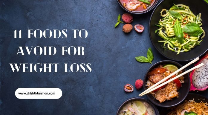 Weight Loss Woes: 11 Foods to Steer Clear of for Success Weight Loss