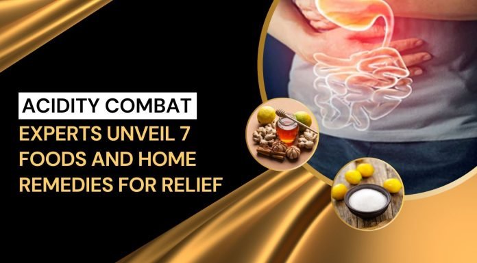 Acidity Combat: Experts Unveil 7 Foods and Home Remedies for Relief acidity