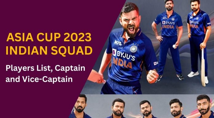 Asia Cup 2023 India Squad: Players List, Captain and Vice-Captain Asia Cup 2023 India Squad