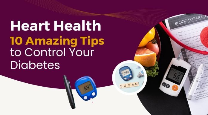 Heart Health: 10 Amazing Tips to Control Your Diabetes Heart Health