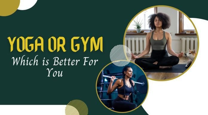 Yoga or Gym: Which is Better for you and Comparison of Benefits Yoga or Gym
