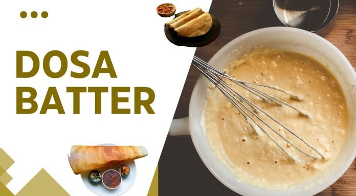 How to make the Perfect Dosa Batter: Unveiling the Secrets of Irresistible South Indian Crepes Dosa Batter