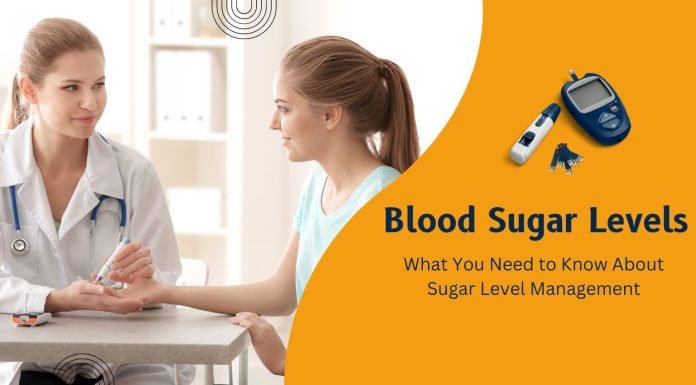 Blood Sugar Levels: What You Need to Know About Sugar Level Management Blood Sugar Levels