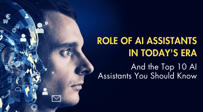 The Role of AI assistant in today’s era and top 10 AI assistants AI Assistants
