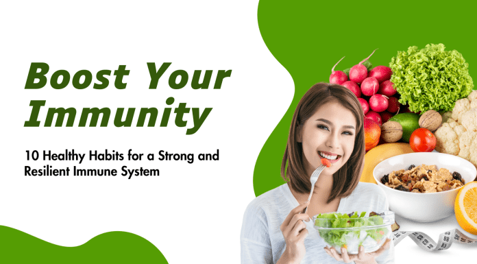 Boost Your Immunity: 10 Healthy Habits for a Strong and Resilient Immune System Resilient Immune System