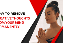 How to Remove Negative Thoughts from Your Mind Permanently How to Remove Negative Thoughts