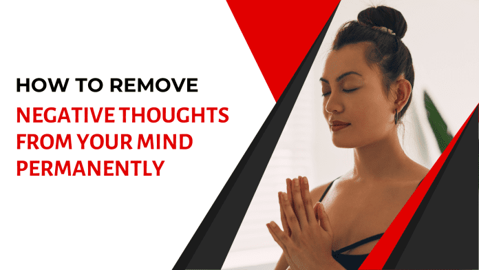 How to Remove Negative Thoughts