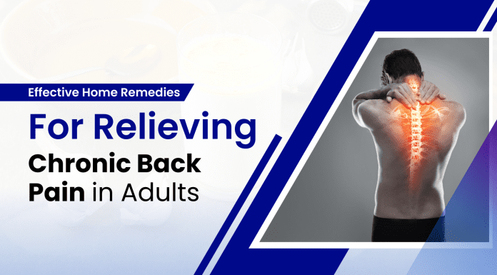 Effective Home Remedies for Relieving Chronic Back Pain in Adults Chronic Back Pain