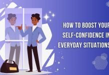 How to Boost Your Self-Confidence in Everyday Situations Self-Confidence